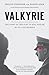 Valkyrie: The Story of the Plot to Kill Hitler, by Its Last Member by Philip Freiherr Von Boeselager (2010-06-01)