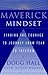 The Maverick Mindset: Finding the Courage to Journey from Fear to Freedom