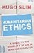 Humanitarian Ethics: A Guide to the Morality of Aid in War and Disaster by Hugo Slim (September 01,2015)