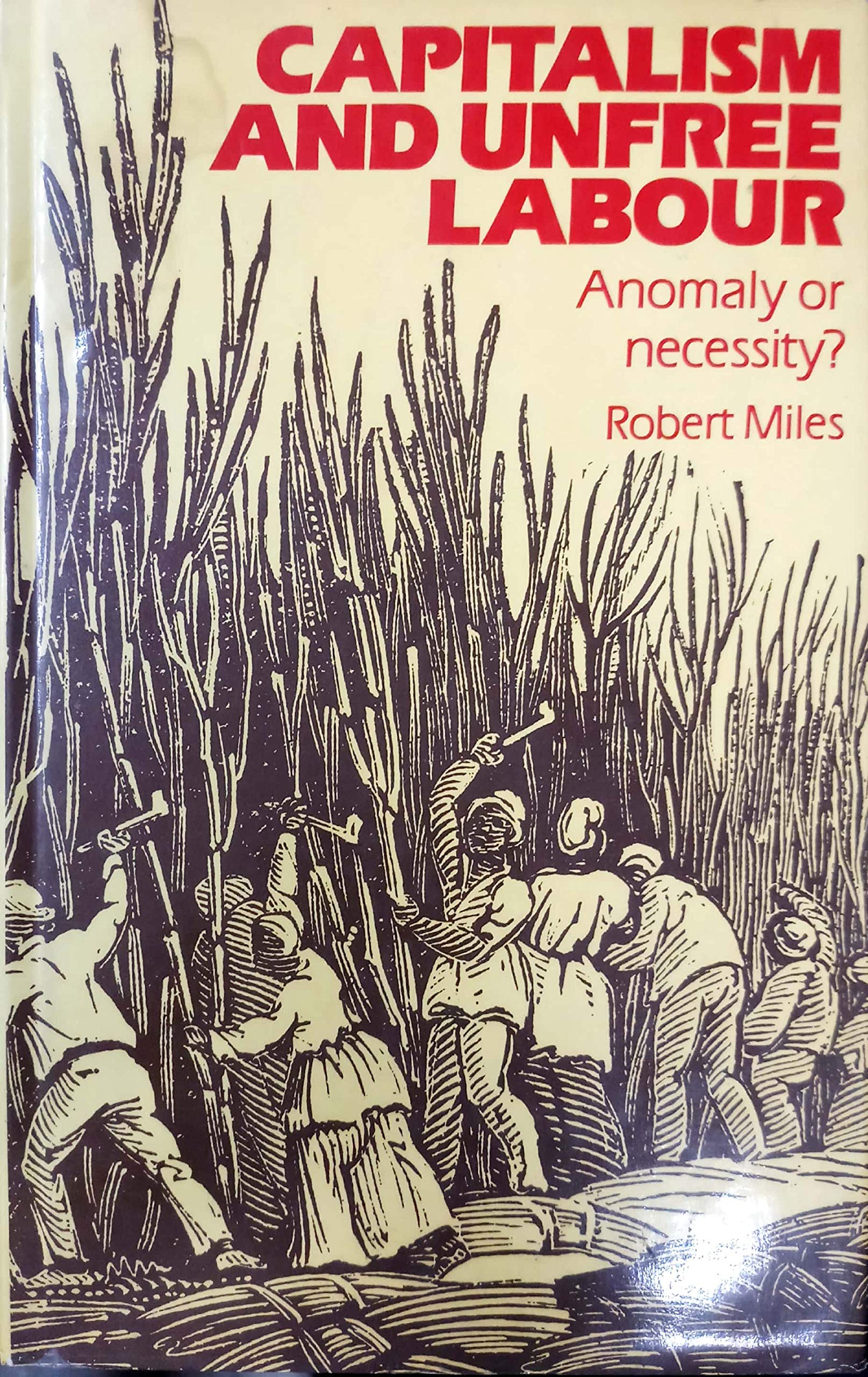 Capitalism and Unfree Labour: Anomaly or Necessity (Hardcover)