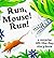 Run, Mouse! Run