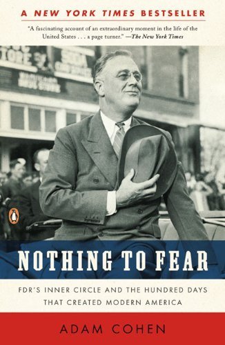 Nothing to Fear: FDR's Inner Circle and the Hundred Days That Created ModernAmerica [Paperback]