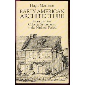 Early American Architecture: From the First Colonial Settlements to the National Period (Paperback)
