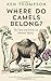 Where Do Camels Belong?: The Story and Science of Invasive Species by Ken Thompson (2015-05-07)