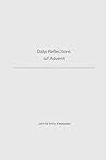 Daily Reflections of Advent by John Alexander