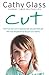 Cut: The true story of an abandoned, abused little girl who was desperate to be part of a family by Glass, Cathy (2009) Paperback