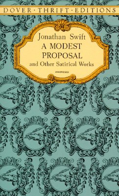 A Modest Proposal and Other Satirical Works [MODEST PROPOSAL & OTHER SATIRI] [Paperback]
