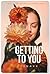 Getting To You (Azucarera Series, #2)