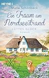 Lüttes Glück - Ein Traum am Nordseestrand by Marie Schönbeck