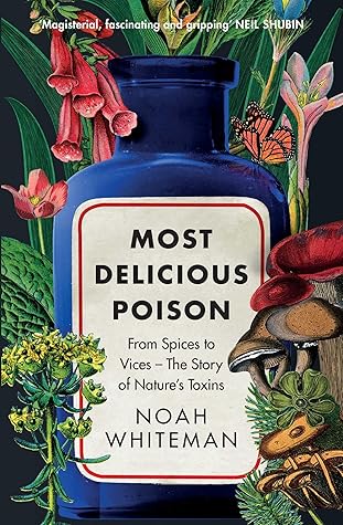 Most Delicious Poison: From Spices to Vices – The Story of Nature's Toxins