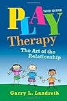 Play Therapy: The Art of the Relationship by Garry L. Landreth (2002-08-09)
