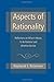 Aspects of Rationality: Reflections on What It Means To Be Rational and Whether We Are by Raymond S. Nickerson (2007-12-28)