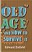 Old Age and How to Survive it