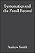 Systematics and the Fossil Record: Documenting Evolutionary Patterns by Andrew B. Smith (1994-06-14)