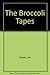 The Broccoli Tapes