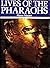 Lives of the Pharaohs
