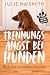 Trennungsangst bei Hunden: Wie Ihr Hund lernt, entspannt allein zu sein - Mit Trainingsplan zum Download - (German Edition)