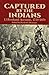 Captured By The Indians: 15 Firsthand Accounts, 1750-1870 (1985-08-01)