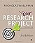 Your Research Project: Designing and Planning Your Work (SAGE Study Skills Series) by Nicholas Walliman (2011-05-25)