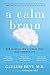 A Calm Brain: How to Relax into a Stress-Free, High-Powered Life by Gayatri Devi (2013-03-26)