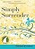 Simply Surrender by John Ki...