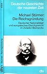 Die Reichsgründung: Deutscher Nationalstaat und europäisches Gleichgewicht im Zeitalter Bismarcks (Deutsche Geschichte der neuesten Zeit vom 19. Jahrhundert bis zur Gegenwart) (German Edition) Die Reichsgründung: Deutscher Nationalstaat und europäisches Gleichgewicht im Zeitalter Bismarcks (Deutsche Geschichte der neuesten Zeit vom 19. Jahrhundert bis zur Gegenwart) (German Edition)
