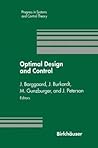 Optimal design and control: Proceedings of the Workshop on Optimal Design and Control, Blacksburg, Virginia, April 8-9, 1994 (Progress in systems and control theory)