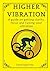 Higher vibration: A Guide t...