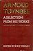 Arnold Toynbee: A Selection From His Works by Arnold Joseph Toynbee (1979-02-01)
