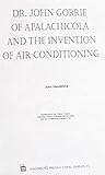 Dr. John Gorrie of Apalachicola and the invention of air conditioning Dr. John Gorrie of Apalachicola and the invention of air conditioning