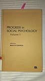 Progress in Social Psychology: Volume 1 Progress in Social Psychology: Volume 1