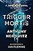 Trigger Mortis: A James Bond Novel by Anthony Horowitz (2016-05-19)