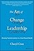 The Art of Change Leadershi...