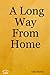 A Long Way From Home