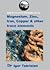 Magnesium, Zinc, Iron, Copper and Other Trace Elements by Igor Tabrizian
