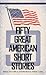 Fifty Great American Short ...