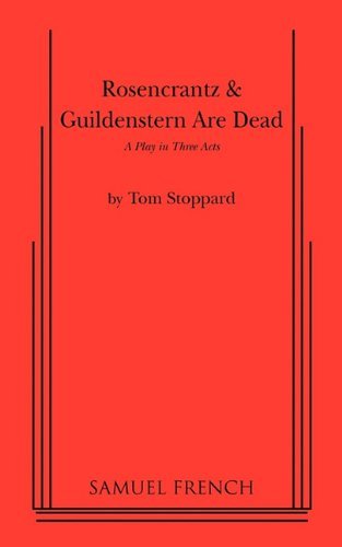 Rosencrantz & Guildenstern are Dead: A Play in Three Acts: A Drama in Two Acts by Tom Stoppard