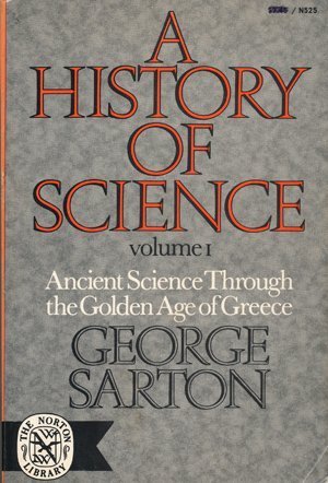 History of Science: Ancient Science Through the Golden Age of Greece (Volume 1)