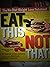 Eat This Not That! : Thousands of Simple Food Swaps That Can Save You 10, 20, 30