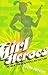 Girl heroes: The new force in popular culture (Media.culture series)