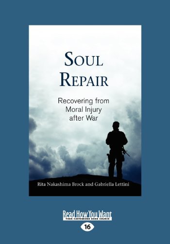 Soul Repair: Recovering from Moral Injury after War by Rita Nakashima Brock and Gabriella Lettini (2013-01-08)