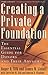 Creating a Private Foundation: The Essential Guide for Donors and Their Advisers by Roger D. Silk (2003-07-06)