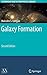 Galaxy Formation (Astronomy and Astrophysics Library) 2nd (second) Edition by Longair, Malcolm S. published by Springer (2008)
