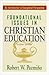 Foundational Issues in Christian Education: An Introduction in Evangelical Perspective by Robert W. Pazmiqo (May 22,1997)
