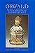 Oswald: Northumbrian King to European Saint
