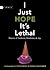 I Just Hope It's Lethal: Poems of Sadness, Madness, and Joy