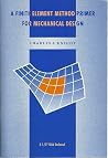 A Finite Element Method Primer for Mechanical Design (w/3.5-inch disk) (Pws Series in Engineering) A Finite Element Method Primer for Mechanical Design (w/3.5-inch disk) (Pws Series in Engineering)