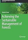 Achieving the Sustainable Management of Forests (Sustainable Development Goals Series) Achieving the Sustainable Management of Forests (Sustainable Development Goals Series)