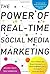 The Power of Real-Time Social Media Marketing: How to Attract and Retain Customers and Grow the Bottom Line in the Globally Connected World by Macy, Beverly, Thompson, Teri 1st edition (2011) Hardcover