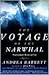 Voyage of the Narwhal 1st (first) edition Text Only by Andrea Barrett